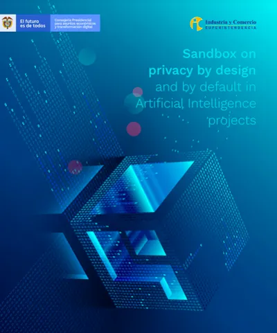 Colombia Data Protection Authority launches innovative regulatory Sandbox on privacy by design and by default in artificial intelligence projects